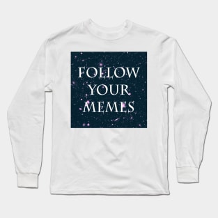 Follow Your Memes Long Sleeve T-Shirt